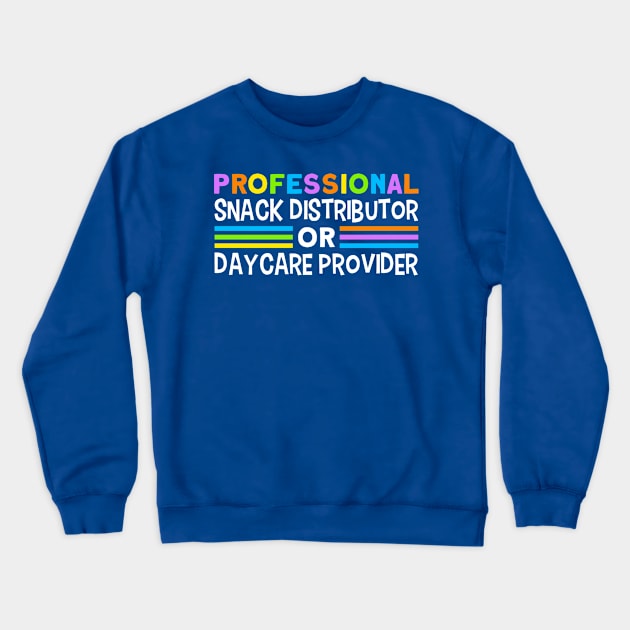 Daycare Professional Snack Distributor Childcare Teacher Crewneck Sweatshirt by Toeffishirts